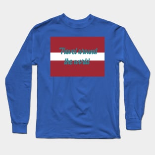 Travel Around the World - Latvia Long Sleeve T-Shirt